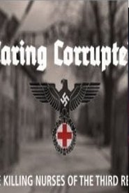 Caring Corrupted: The Killing Nurses of the Third Reich 2017