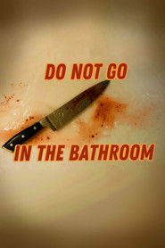 Do Not Go In The Bathroom