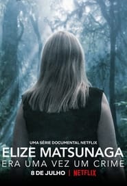 Elize Matsunaga: Es war einmal ein Mord