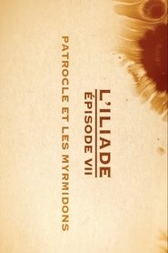 Poster for Patrocle et les Myrmidons - L'Iliade Épisode 7 - Les grands mythes