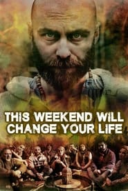Poster This Weekend Will Change Your Life 2018