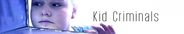 Kid Criminals
