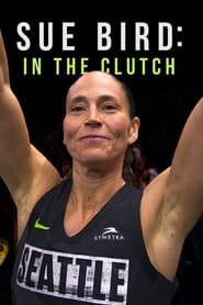 Sue Bird: In the Clutch (2024)