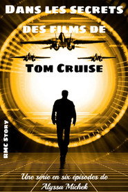 Dans les secrets des films de Tom Cruise