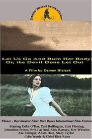 Let Us Go and Burn Her Body; Or, The Devil Done Let Out 2006 映画 吹き替え