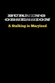Burning Obsession: A Stalking in MD