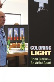 Colouring Light: Brian Clarke - An Artist Apart (2011)