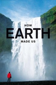 How Earth Made Us (2010)