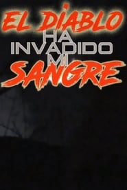 El Diablo Ha Invadido Mi Sangre 2019 El Diablo Ha Invadido Mi Sangre 2019
