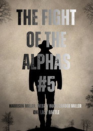 The Fight Of The Alphas: Final Chapter