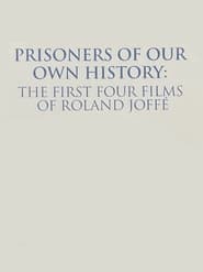 Poster Prisoners of Our Own History: The First Four Films of Roland Joffé