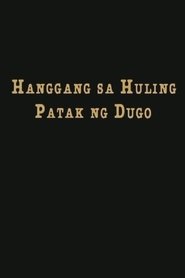 Poster Hanggang Sa Huling Patak Ng Dugo