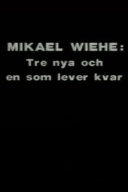 Poster Mikael Wiehe: Tre nya och en som lever kvar