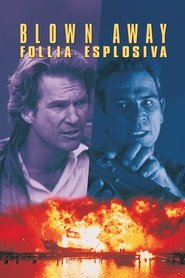 watch Blown Away - Follia esplosiva now