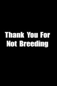 Thank You for Not Breeding постер