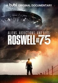 Aliens, Abductions, and UFOs: Roswell at 75 Aliens, Abductions, and UFOs: Roswell at 75