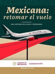 Mexicana: Retomar el vuelo) Mexicana: Retomar el vuelo (2023)