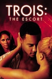 Full Cast of Trois: The Escort