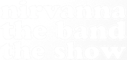 Nirvanna the Band the Show Logo