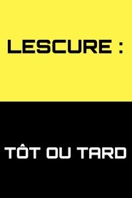 Lescure : T&ocirc;t ou tard (2010)