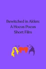 Poster for Bewitched in Alden: A Hocus Pocus Short Film