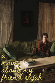 A Movie About My Friend Elijah