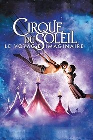 Cirque du Soleil : Le Voyage imaginaire streaming – 66FilmStreaming