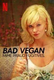 Bad Vegan: Fama. Fraudes. Fugitivos.