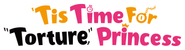 'Tis Time for "Torture," Princess