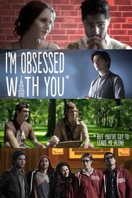 I'm Obsessed With You (But You've Got to Leave Me Alone) 2014 Безплатен неограничен достъп
