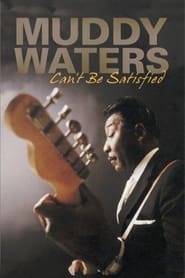 Poster Muddy Waters: Can't Be Satisfied