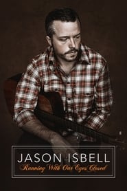 WatchJason Isbell: Running With Our Eyes ClosedOnline Free on Lookmovie