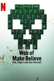 Web of Make Believe: Tod, L&uuml;gen und das Internet (2022)