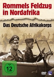 Rommels Feldzug in Nordafrika - Das Deutsche Afrikakorps