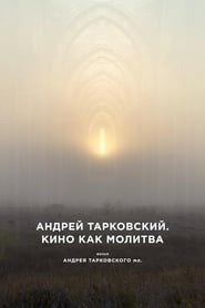 Andrey Tarkovsky: Uma Oração de Cinema