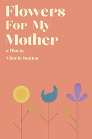 Flowers For My Mother (2023)
