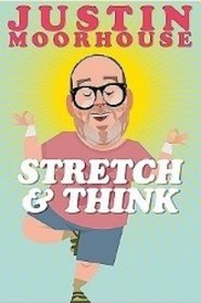 Poster Justin Moorhouse: Stretch & Think