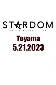 STARDOM in Toyama • 5.21.2023