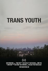 مشاهدة فيلم Trans Youth 2017 مترجم أون لاين بجودة عالية