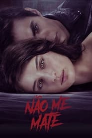 Assistir Não Me Mate Online HD