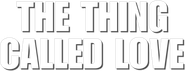 The Thing Called Love Logo