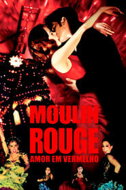 Moulin Rouge: Amor em Vermelho Online Dublado em HD