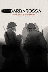 Operation Barbarossa: Into the Heart of Darkness (2024) Operation Barbarossa: Into the Heart of Darkness (2024)