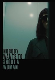 Poster Nobody Wants to Shoot a Woman