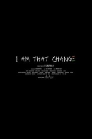 I Am That Change (2014)