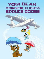 Yogi Bear and the Magical Flight of the Spruce Goose