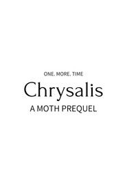 Chrysalis: A Moth prequel