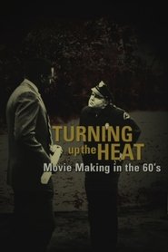 Turning Up the Heat: Movie Making in the 60's streaming