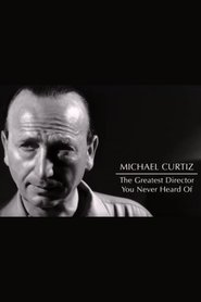 Michael Curtiz: The Greatest Director You Never Heard Of