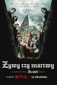 Żywy czy martwy: Film z serii „Na noże” (2025)